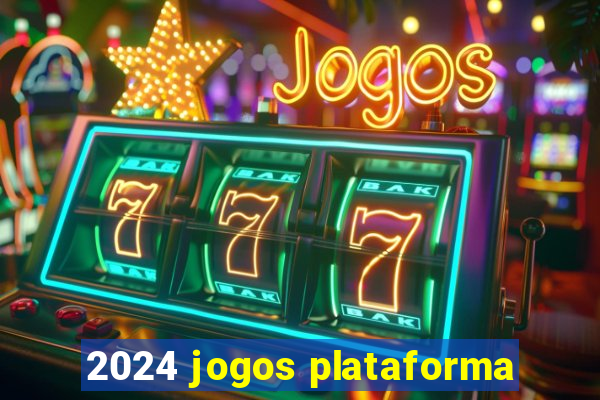 2024 jogos plataforma